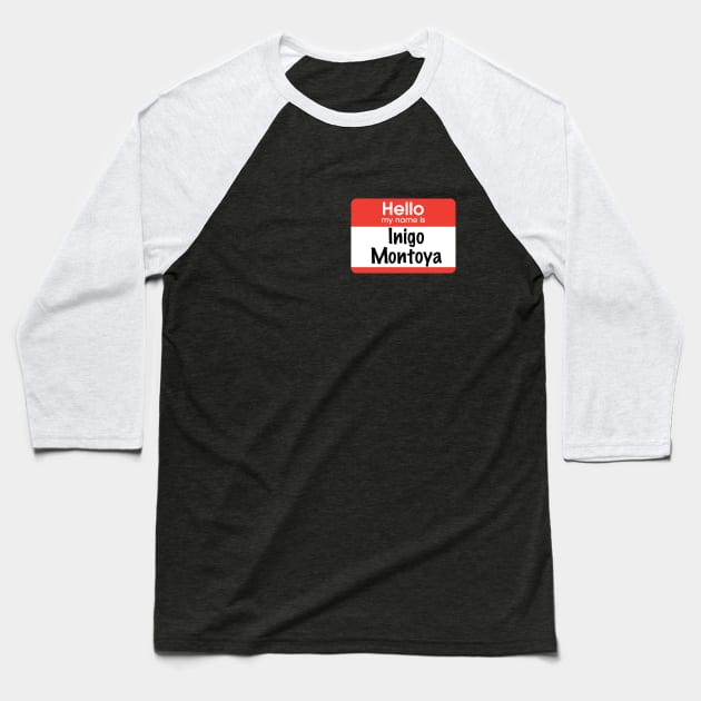 Inigo Montoya nametag Baseball T-Shirt by BodinStreet